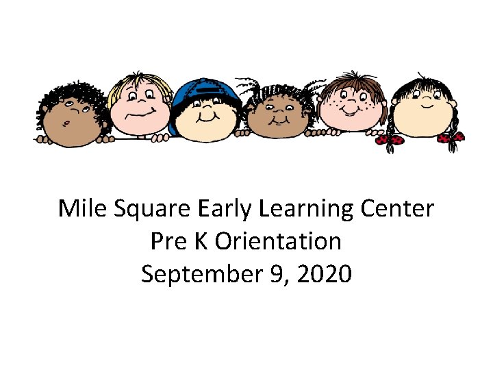 Mile Square Early Learning Center Pre K Orientation September 9, 2020 