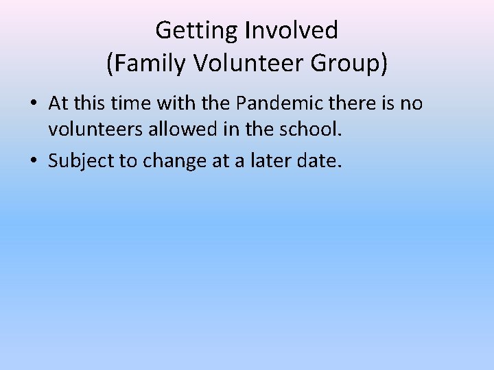 Getting Involved (Family Volunteer Group) • At this time with the Pandemic there is