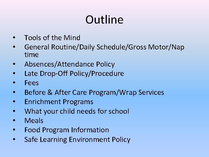 Outline • • • Tools of the Mind General Routine/Daily Schedule/Gross Motor/Nap time Absences/Attendance