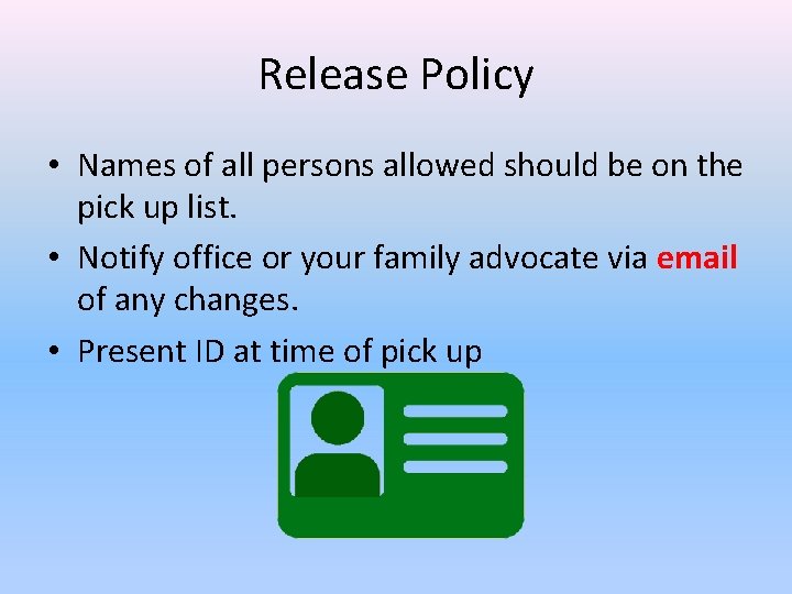 Release Policy • Names of all persons allowed should be on the pick up