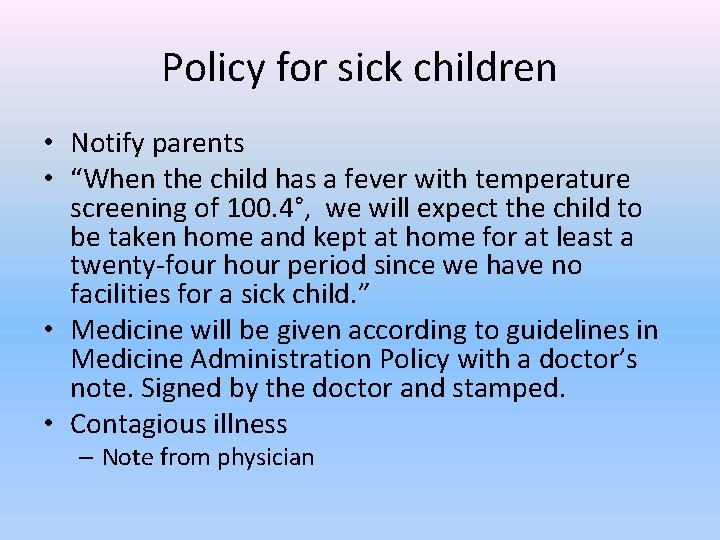 Policy for sick children • Notify parents • “When the child has a fever
