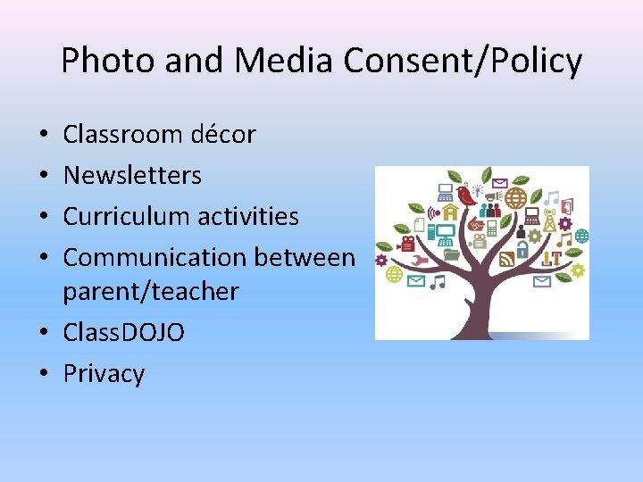 Photo and Media Consent/Policy Classroom décor Newsletters Curriculum activities Communication between parent/teacher • Class.