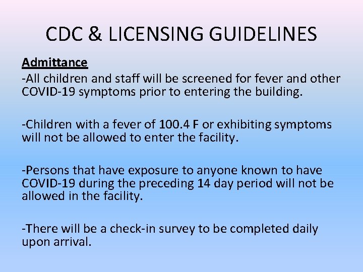 CDC & LICENSING GUIDELINES Admittance -All children and staff will be screened for fever