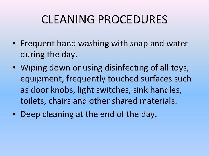 CLEANING PROCEDURES • Frequent hand washing with soap and water during the day. •