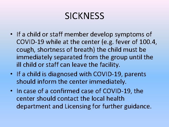 SICKNESS • If a child or staff member develop symptoms of COVID-19 while at