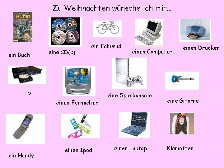 Zu Weihnachten wünsche ich mir… ein Buch eine CD(s) ein Fahrrad ? einen Fernseher