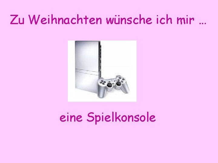 Zu Weihnachten wünsche ich mir … eine Spielkonsole 