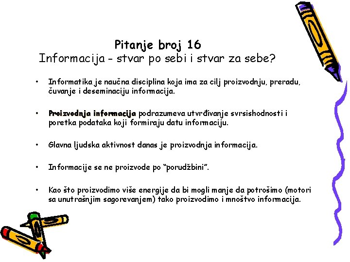 Pitanje broj 16 Informacija - stvar po sebi i stvar za sebe? • Informatika