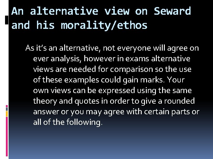 An alternative view on Seward and his morality/ethos As it’s an alternative, not everyone An alternative view on Seward and his morality/ethos As it’s an alternative, not everyone