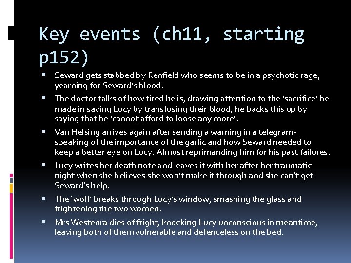 Key events (ch 11, starting p 152) Seward gets stabbed by Renfield who seems Key events (ch 11, starting p 152) Seward gets stabbed by Renfield who seems