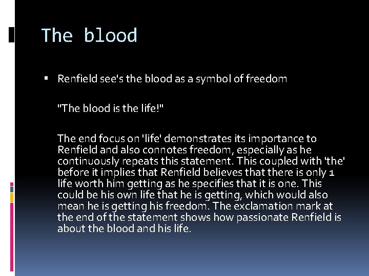 The blood Renfield see's the blood as a symbol of freedom "The blood is The blood Renfield see's the blood as a symbol of freedom "The blood is