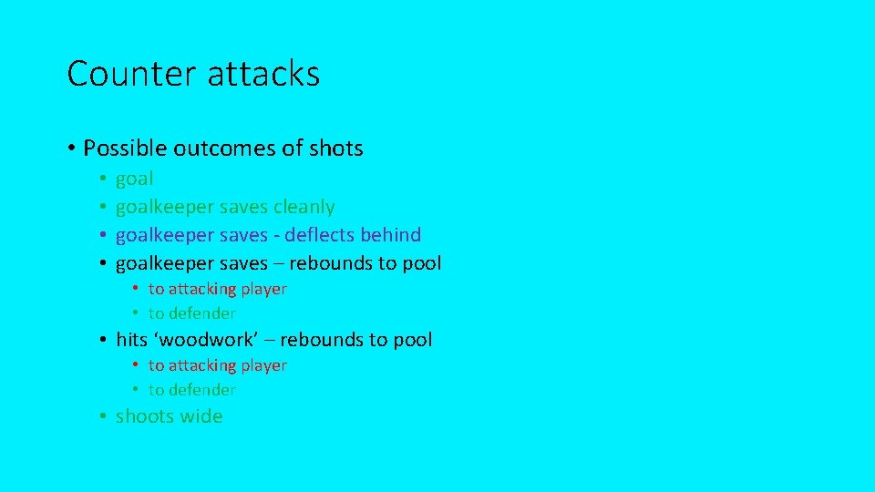 Counter attacks • Possible outcomes of shots • • goalkeeper saves cleanly goalkeeper saves