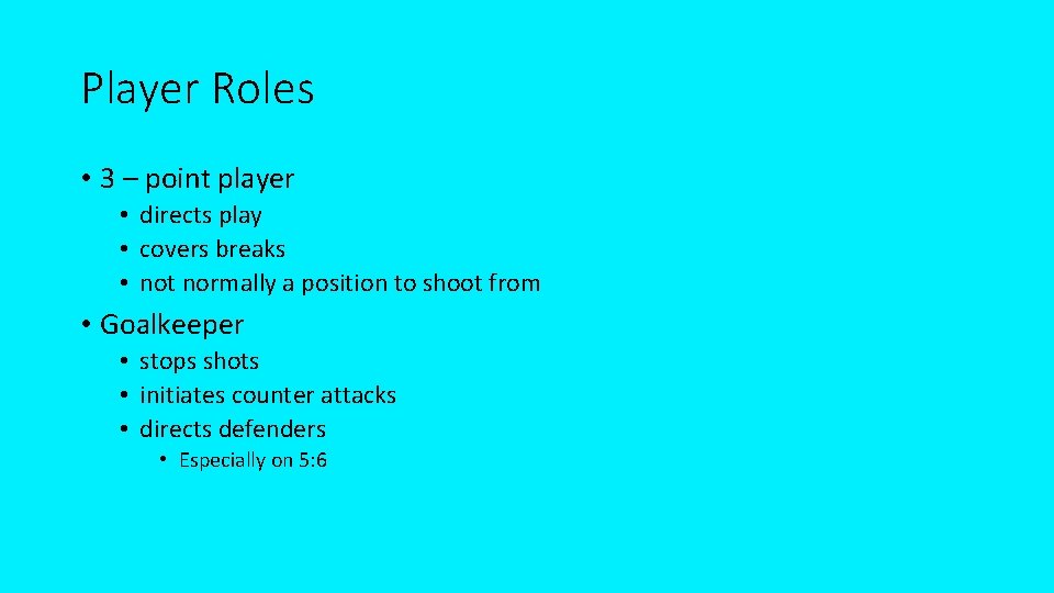 Player Roles • 3 – point player • directs play • covers breaks •