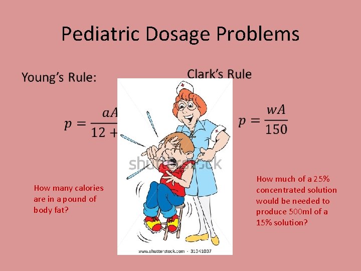 Pediatric Dosage Problems • How many calories are in a pound of body fat?