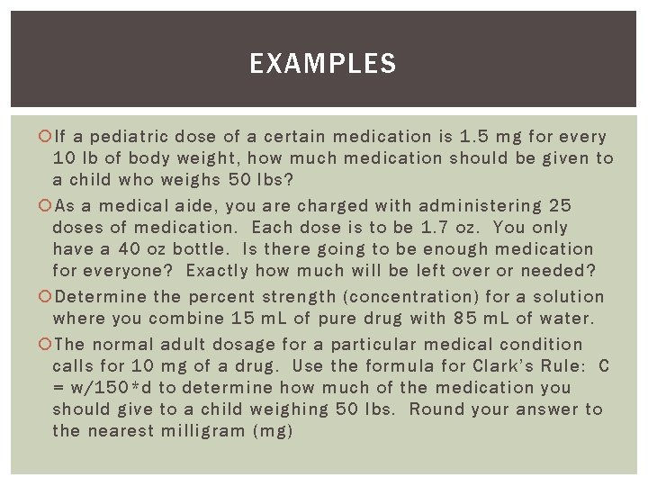 EXAMPLES If a pediatric dose of a certain medication is 1. 5 mg for