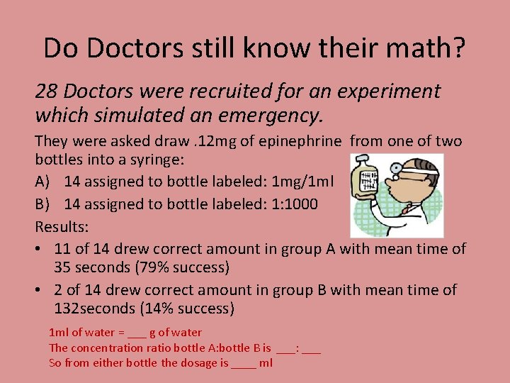 Do Doctors still know their math? 28 Doctors were recruited for an experiment which