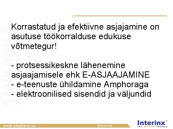 Korrastatud ja efektiivne asjajamine on asutuse töökorralduse edukuse võtmetegur! - protsessikeskne lähenemine asjaajamisele ehk