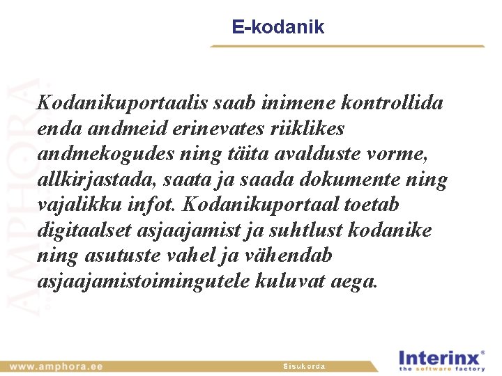 E-kodanik Kodanikuportaalis saab inimene kontrollida enda andmeid erinevates riiklikes andmekogudes ning täita avalduste vorme,