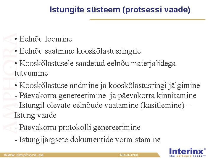 Istungite süsteem (protsessi vaade) • Eelnõu loomine • Eelnõu saatmine kooskõlastusringile • Kooskõlastusele saadetud