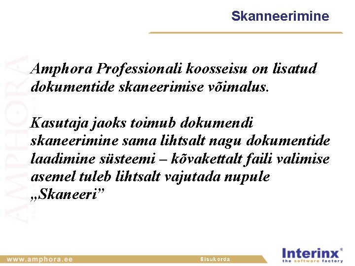 Skanneerimine Amphora Professionali koosseisu on lisatud dokumentide skaneerimise võimalus. Kasutaja jaoks toimub dokumendi skaneerimine