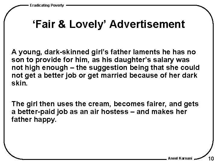 Eradicating Poverty ‘Fair & Lovely’ Advertisement A young, dark-skinned girl’s father laments he has Eradicating Poverty ‘Fair & Lovely’ Advertisement A young, dark-skinned girl’s father laments he has