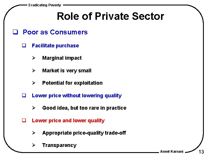 Eradicating Poverty Role of Private Sector q Poor as Consumers q q Facilitate purchase Eradicating Poverty Role of Private Sector q Poor as Consumers q q Facilitate purchase