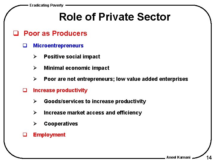 Eradicating Poverty Role of Private Sector q Poor as Producers q q q Microentrepreneurs Eradicating Poverty Role of Private Sector q Poor as Producers q q q Microentrepreneurs