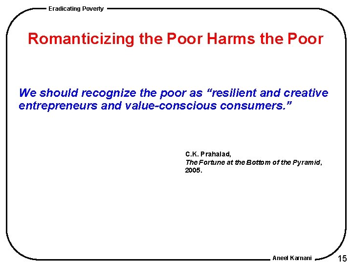 Eradicating Poverty Romanticizing the Poor Harms the Poor We should recognize the poor as Eradicating Poverty Romanticizing the Poor Harms the Poor We should recognize the poor as