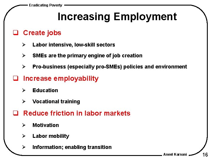 Eradicating Poverty Increasing Employment q Create jobs Ø Labor intensive, low-skill sectors Ø SMEs Eradicating Poverty Increasing Employment q Create jobs Ø Labor intensive, low-skill sectors Ø SMEs