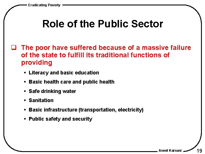 Eradicating Poverty Role of the Public Sector q The poor have suffered because of Eradicating Poverty Role of the Public Sector q The poor have suffered because of