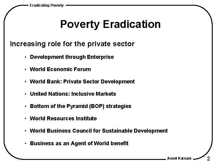 Eradicating Poverty Eradication Increasing role for the private sector • Development through Enterprise • Eradicating Poverty Eradication Increasing role for the private sector • Development through Enterprise •