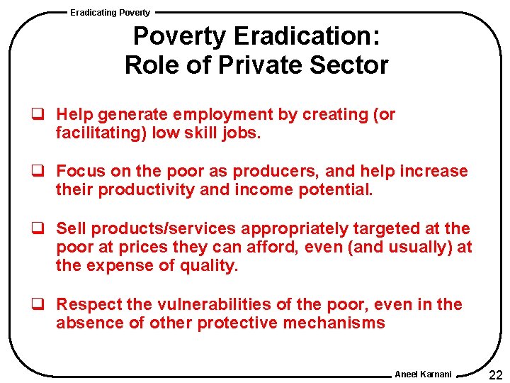 Eradicating Poverty Eradication: Role of Private Sector q Help generate employment by creating (or Eradicating Poverty Eradication: Role of Private Sector q Help generate employment by creating (or