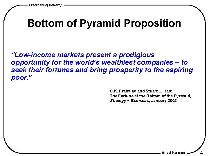 Eradicating Poverty Bottom of Pyramid Proposition “Low-income markets present a prodigious opportunity for the Eradicating Poverty Bottom of Pyramid Proposition “Low-income markets present a prodigious opportunity for the