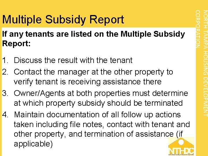 If any tenants are listed on the Multiple Subsidy Report: 1. Discuss the result