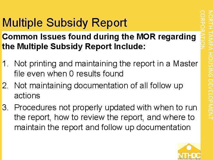 Common Issues found during the MOR regarding the Multiple Subsidy Report Include: NORTH TAMPA