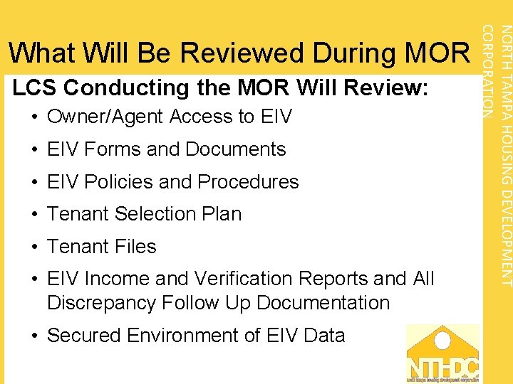LCS Conducting the MOR Will Review: • Owner/Agent Access to EIV • EIV Forms
