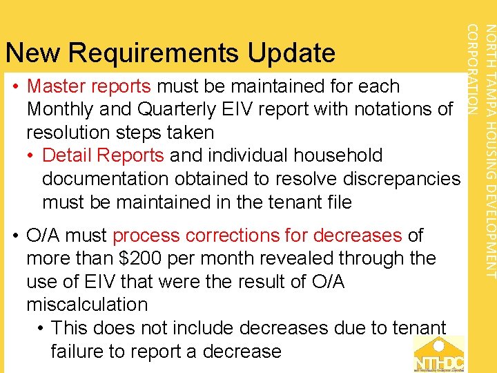 NORTH TAMPA HOUSING DEVELOPMENT CORPORATION New Requirements Update • Master reports must be maintained