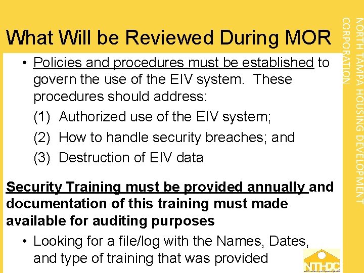  • Policies and procedures must be established to govern the use of the