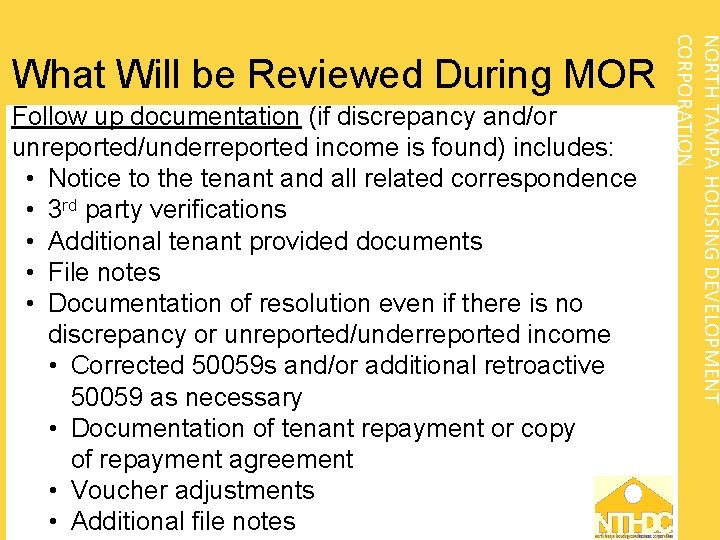 Follow up documentation (if discrepancy and/or unreported/underreported income is found) includes: • Notice to