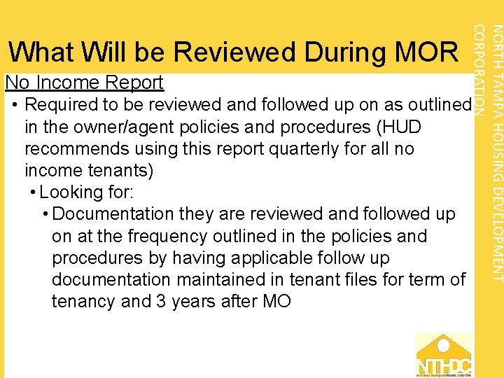 No Income Report NORTH TAMPA HOUSING DEVELOPMENT CORPORATION What Will be Reviewed During MOR
