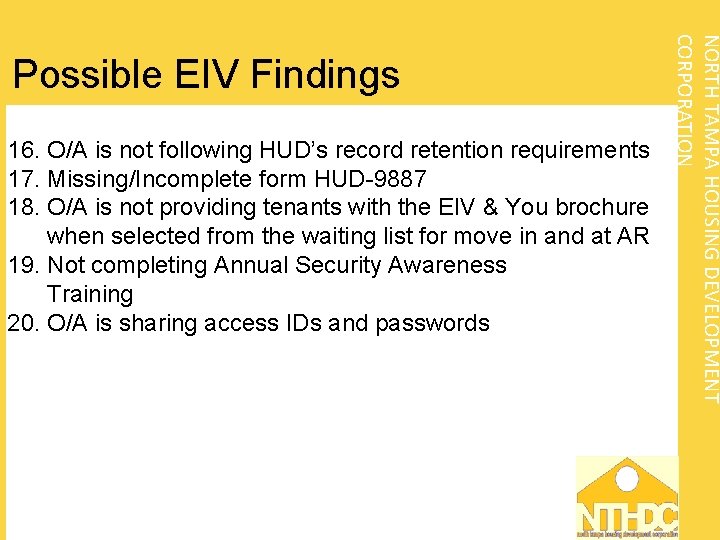 NORTH TAMPA HOUSING DEVELOPMENT CORPORATION Possible EIV Findings 16. O/A is not following HUD’s