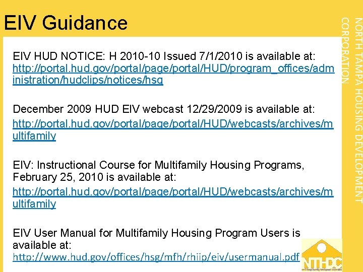 EIV HUD NOTICE: H 2010 -10 Issued 7/1/2010 is available at: http: //portal. hud.