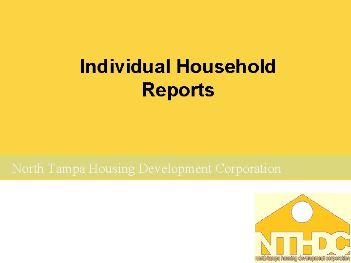 Individual Household Reports North Tampa Housing Development Corporation 