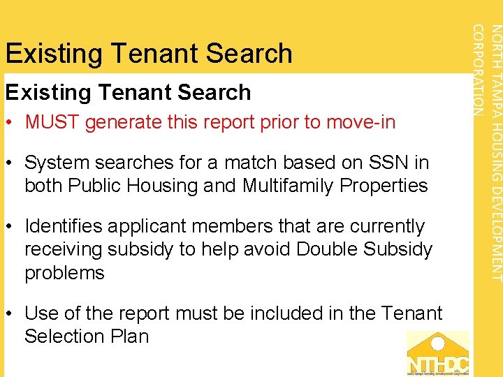 Existing Tenant Search • MUST generate this report prior to move-in • System searches