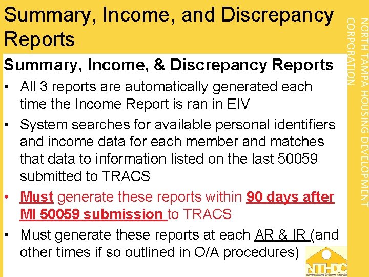 Summary, Income, & Discrepancy Reports • All 3 reports are automatically generated each time