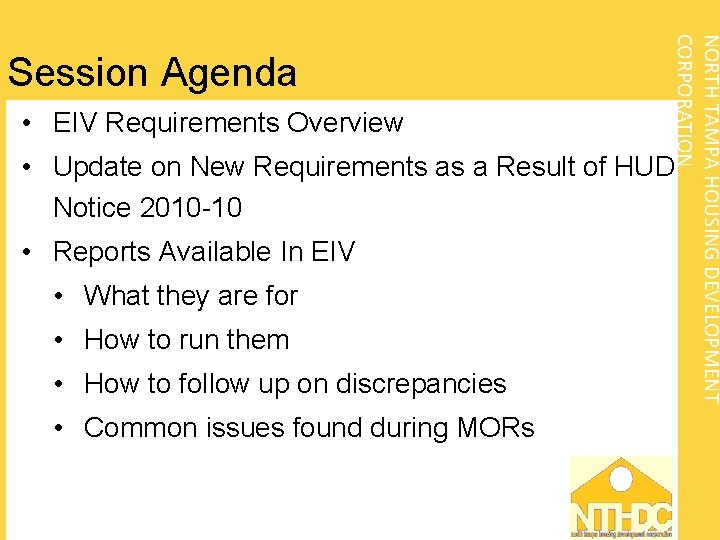  • EIV Requirements Overview NORTH TAMPA HOUSING DEVELOPMENT CORPORATION Session Agenda • Update