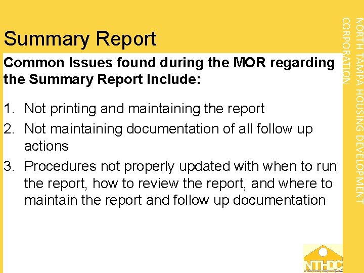 Common Issues found during the MOR regarding the Summary Report Include: NORTH TAMPA HOUSING