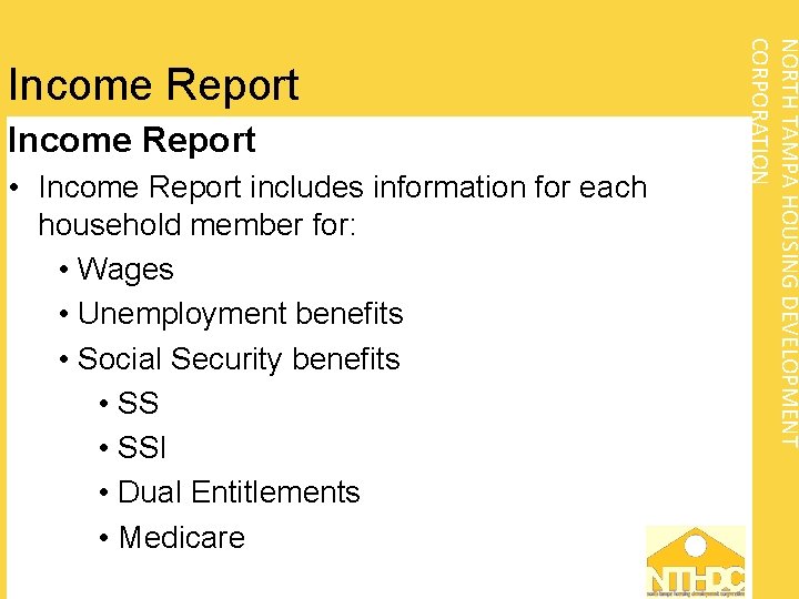 Income Report • Income Report includes information for each household member for: • Wages