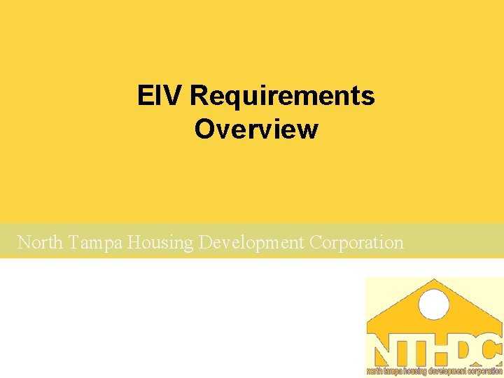 EIV Requirements Overview North Tampa Housing Development Corporation 