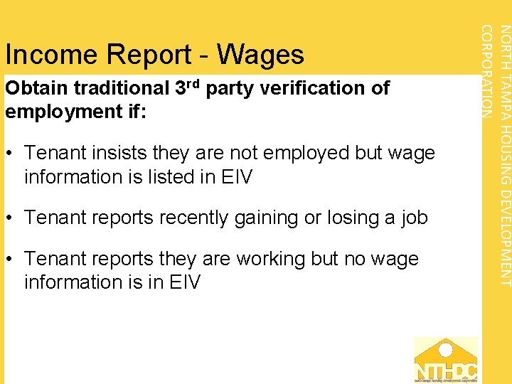 Obtain traditional 3 rd party verification of employment if: • Tenant insists they are